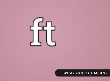 What Does FT Mean?